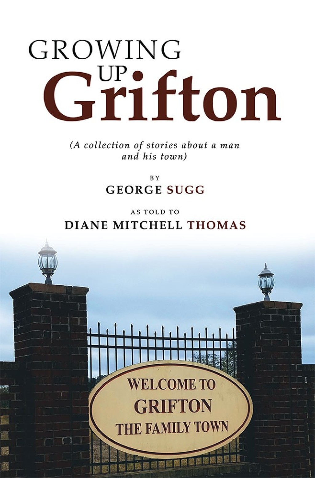 Growing up Grifton A Collection of Stories About a Man and His Town