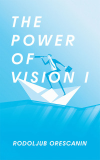 Cover image: The Power of Vision I 9781546265597