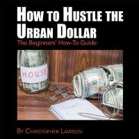 Cover image: How to Hustle the Urban Dollar 9781546269076