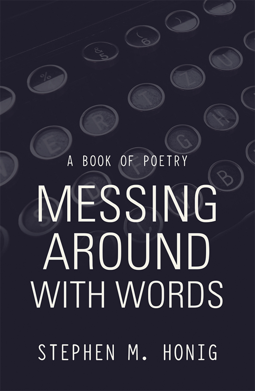 Messing Around with Words A Book of Poetry