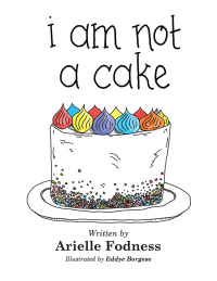 Cover image: I Am Not a Cake 9781546271161