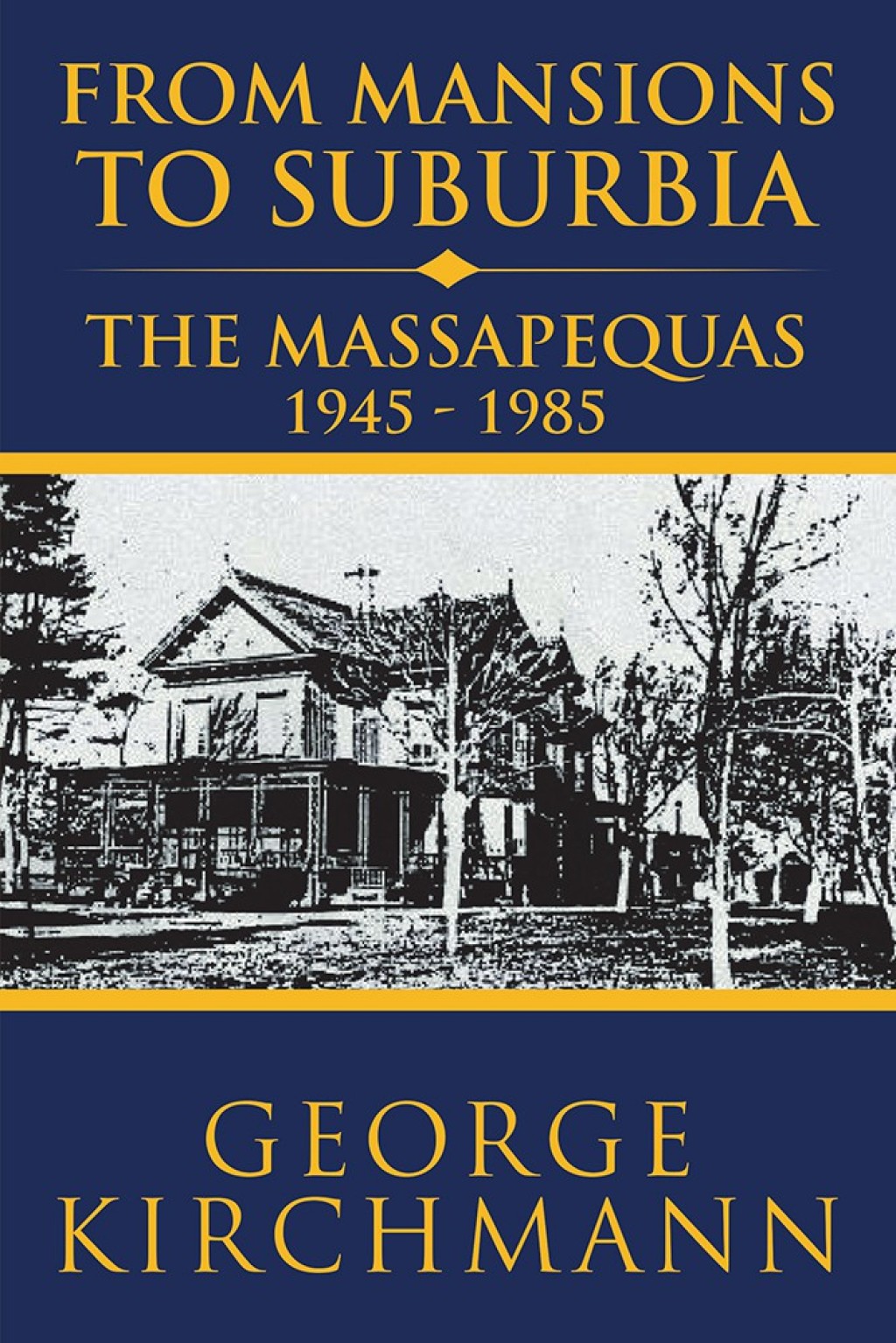 From Mansions to Suburbia the Massapequas 1945–1985