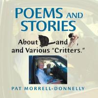 Omslagafbeelding: Poems and Stories About Cats and Dogs, and Various “Critters.” 9781546274469