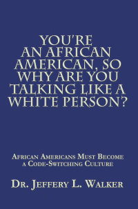 Imagen de portada: You’Re an African American, so Why Are You Talking Like a White Person? 9781546275015