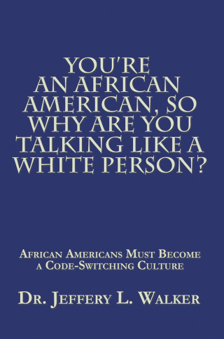 Cover image: You’Re an African American, so Why Are You Talking Like a White Person? 9781546275015