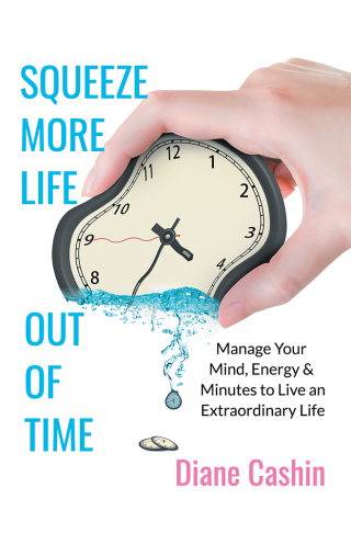 Cover image: Squeeze More Life out of Time 9781546276388