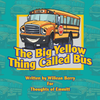 Cover image: The Big Yellow Thing Called Bus 9781546278382