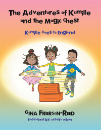 Cover image: The Adventures of Kamille and the Magic Chest 9781546278641