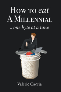 Cover image: How to Eat a Millennial .. One Byte at a Time 9781546277866