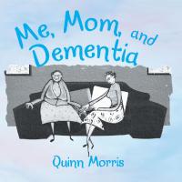 Imagen de portada: Me, Mom, and Dementia 9781546279006