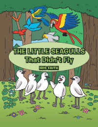 Imagen de portada: The Little Seagulls That Didn't Fly 9781546282136