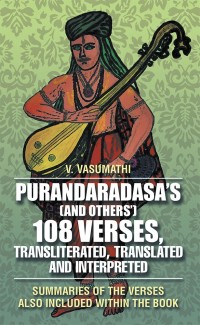 Cover image: Purandaradasa’S (And Others’) 108 Verses, Transliterated, Translated and Interpreted 9781546282723