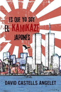 Cover image: Es Que Yo Soy El Kamikaze Japonés 9781546286875