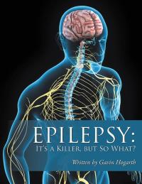 Cover image: Epilepsy: It’S a Killer, but so What? 9781546287247