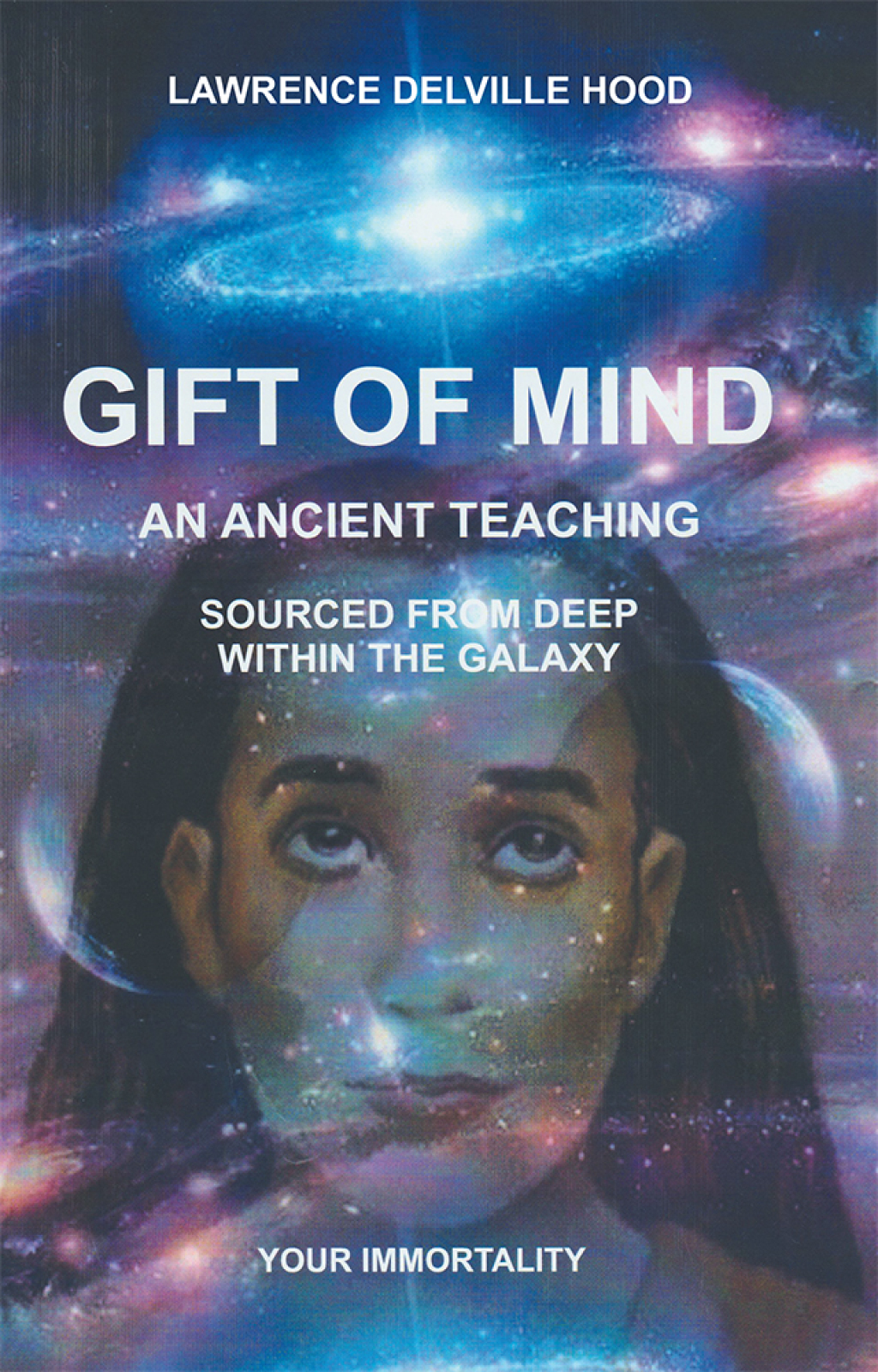 Gift of Mind An Ancient Teaching Sourced from Deep Within Our Galaxy