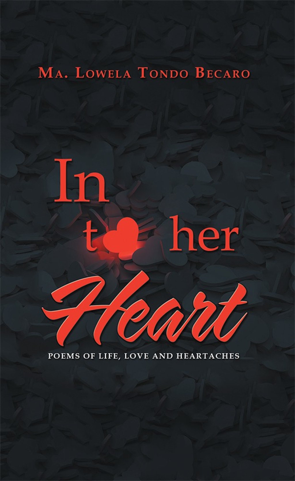 In to Her Heart Poems of Life, Love and Heartaches