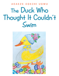 Imagen de portada: The Duck Who Thought It Couldn’t Swim 9781546288459