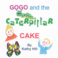 Imagen de portada: Gogo and the Caterpillar Cake 9781546291510