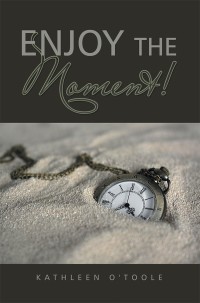 表紙画像: Enjoy the Moment! 9781546291657