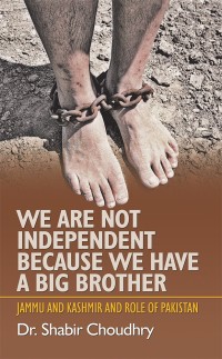 Omslagafbeelding: We Are Not Independent Because We Have a Big Brother 9781546292630