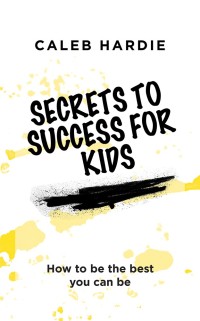 Titelbild: Secrets to Success for Kids 9781546294795