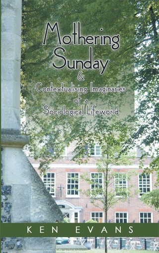 Cover image: Mothering Sunday & Contextualising Imaginaries  of a  Sociological Lifeworld 9781546294863