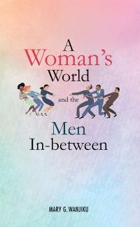 Cover image: A Woman’s World and the Men in Between 9781546297208