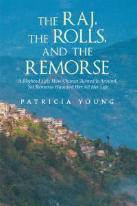 Cover image: The Raj, the Rolls, and the Remorse 9781546297871