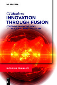 صورة الغلاف: Innovation through Fusion 1st edition 9781547417766