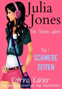 Cover image: Julia Jones - Die Teenie-Jahre - Teil 1: Schwere Zeiten 9781547500628