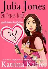 Titelbild: Julia Jones - Die Teenie-Jahre Teil 2 - Achterbahn der Gefühle 9781547519804