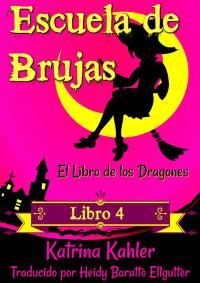 Imagen de portada: Escuela de Brujas -  Libro 4:  El Libro de los Dragones 9781547523795