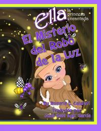 Cover image: El Misterio del Robo de la Luz Ella la Princesa Encantada 9781547525515