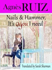 Cover image: Nails and hammer, it's YOU I need 9781547539901