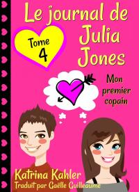 表紙画像: Le journal de Julia Jones -Tome 4 - Mon premier copain