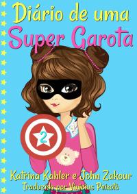 Immagine di copertina: Diário de uma Super Garota: Livro 2 9781547541003