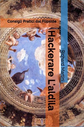 Titelbild: Hackerare l'Aldilà: Consigli Pratici dal Flipside 9781547547296