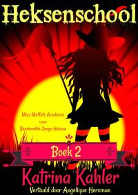 Imagen de portada: Heksenschool Boek 2 - Miss Moffats Academie voor Beschaafde Jonge Heksen 9781547558902