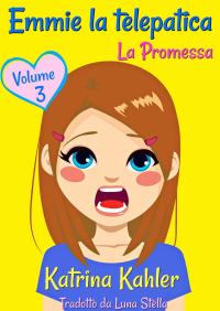 صورة الغلاف: Emmie la telepatica - Volume 3: La Promessa 9781547558933