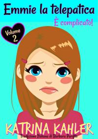 Cover image: Emmie la telepatica – Volume 2: È complicato! 9781547559626