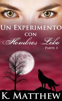 Imagen de portada: Un experimento con hombres lobo: Parte 3 9781547562145