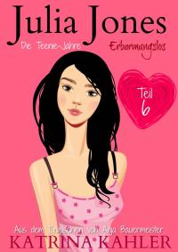Immagine di copertina: Julia Jones - Die Teenie-Jahre Teil 6: Erbarmungslos 9781547563227