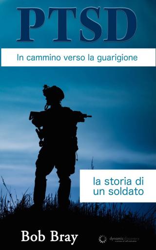 Cover image: PTSD In cammino verso la guarigione: la storia di un soldato 9781547564491