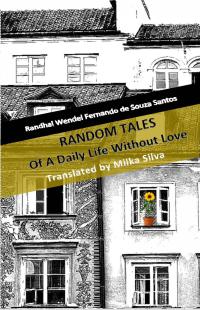 Cover image: Random Tales Of A Daily Life Without Love 9781547565801