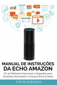 Omslagafbeelding: Manual de instruções da Echo Amazon :  Os 30 melhores improvisos e segredos para iniciantes dominarem o Amazon Echo & Alexa 9781547566242