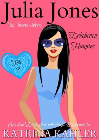 Cover image: Julia Jones Die Teenie-Jahre - Teil 7: Erhobenen Hauptes 9781547569946