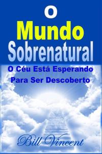 Immagine di copertina: O Mundo Sobrenatural: O Céu Está Esperando Para Ser Descoberto