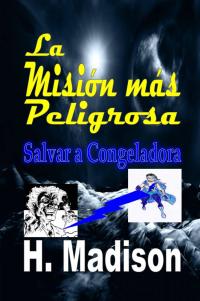 Omslagafbeelding: La Misión más Peligrosa: Salvar a Congeladora