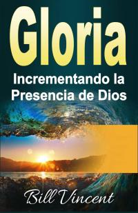 Cover image: Gloria Incrementando la Presencia de Dios 9781547571826