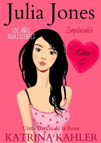 表紙画像: Julia Jones – Los Años Adolescentes: Implacable (Libro 6) 9781547571925